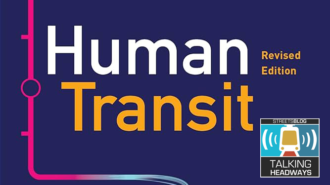 Talking Headways Podcast: An Update to Human Transit